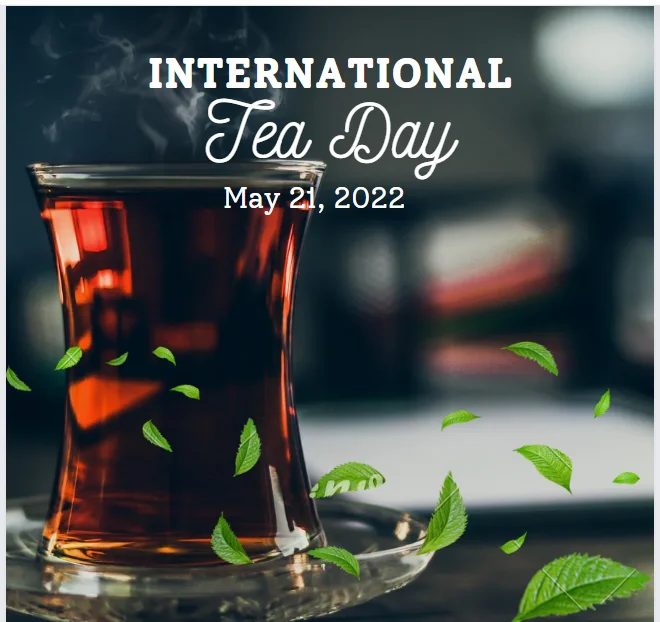 International Tea Day is May 21