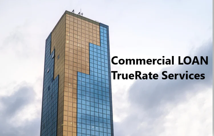 Commercial LOAN TrueRate Services 