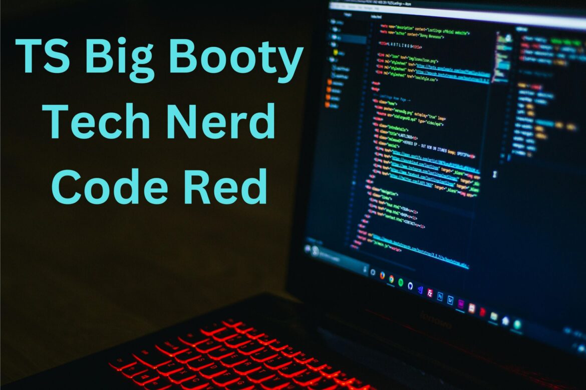TS Big Booty Tech Nerd Code Red
